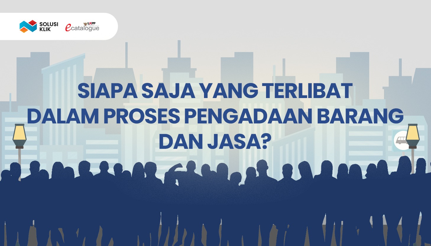 Siapa saja yang terlibat dalam proses pengadaan barang dan jasa?