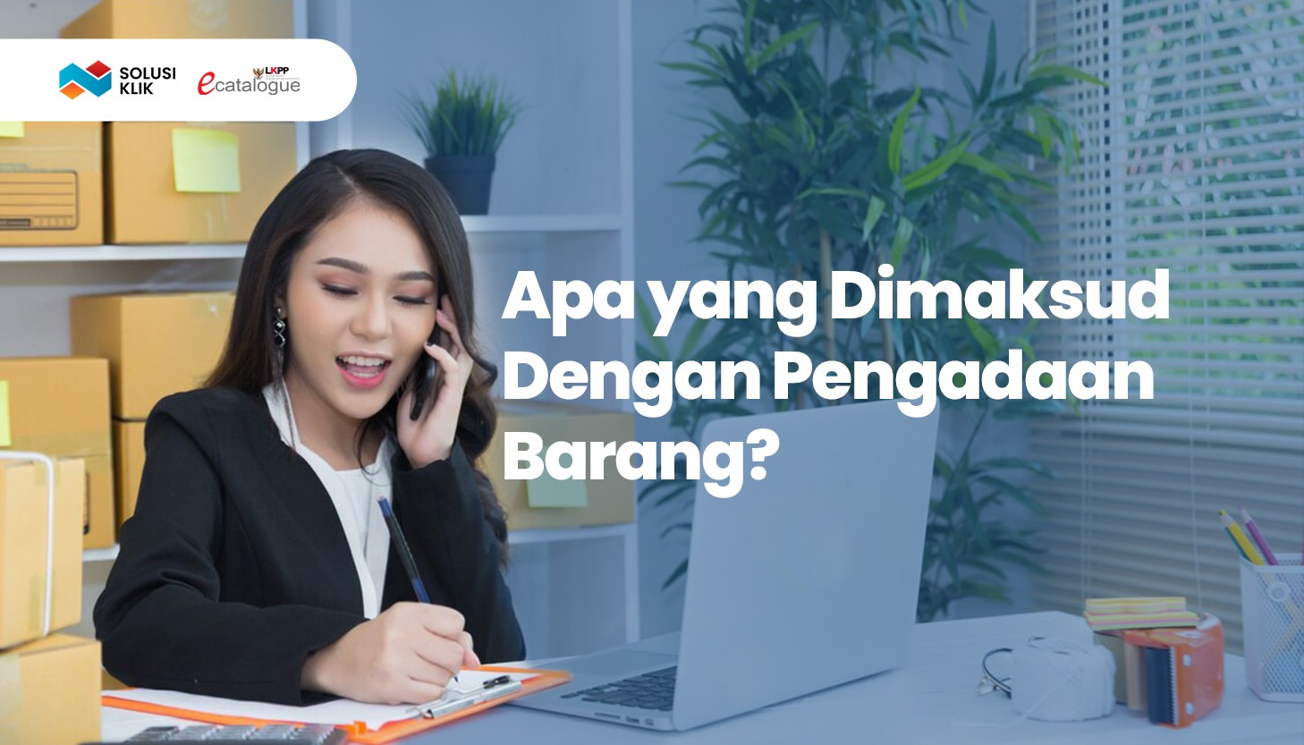 Apa yang Dimaksud dengan Pengadaan Barang