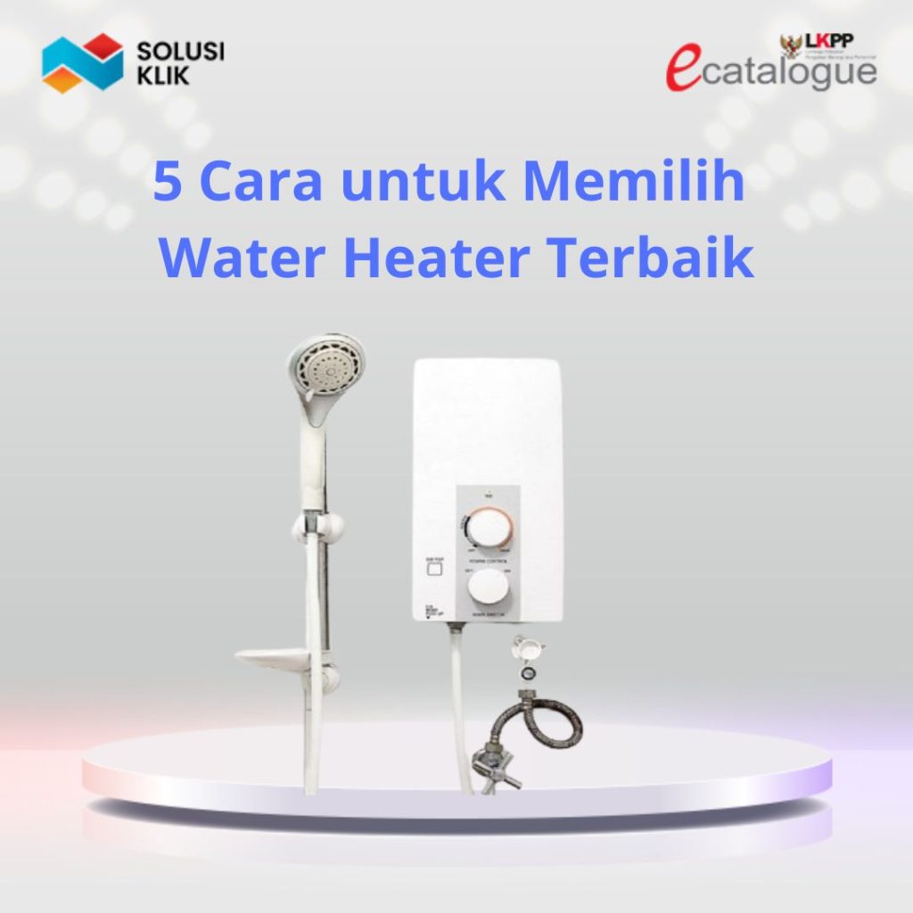 5 Cara untuk Memilih Water Heater Terbaik