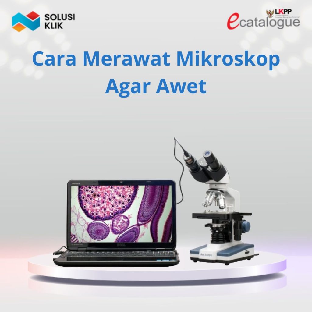 Cara Merawat Mikroskop Agar Awet