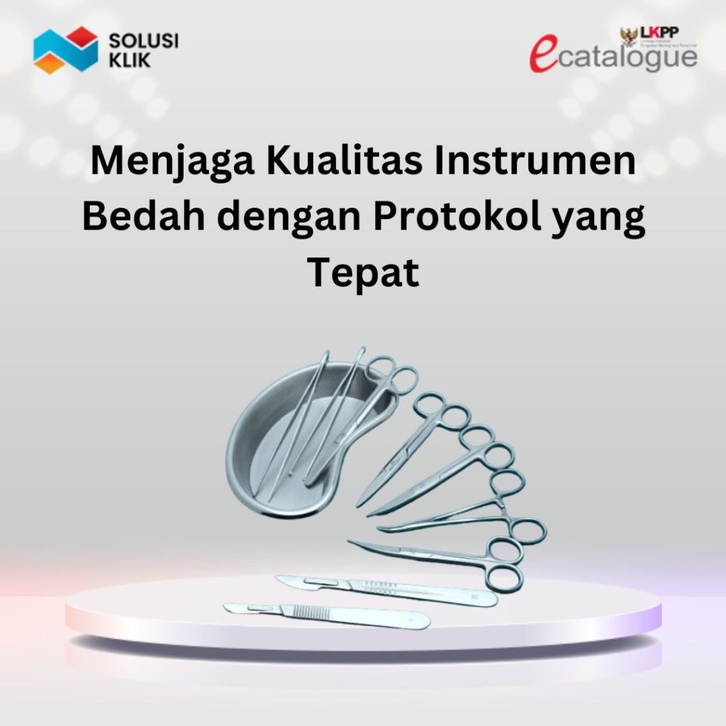 Menjaga Kualitas Instrumen Bedah dengan Protokol yang Tepat