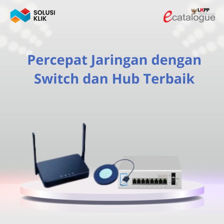 Percepat Jaringan dengan Switch dan Hub Terbaik