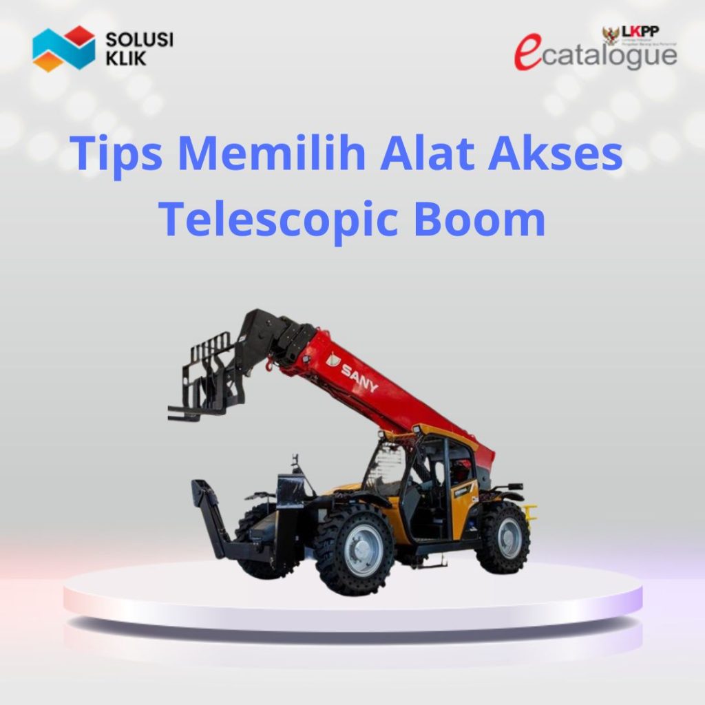 Telescopic Boom: Tips Memilih Alat Akses yang Tepat