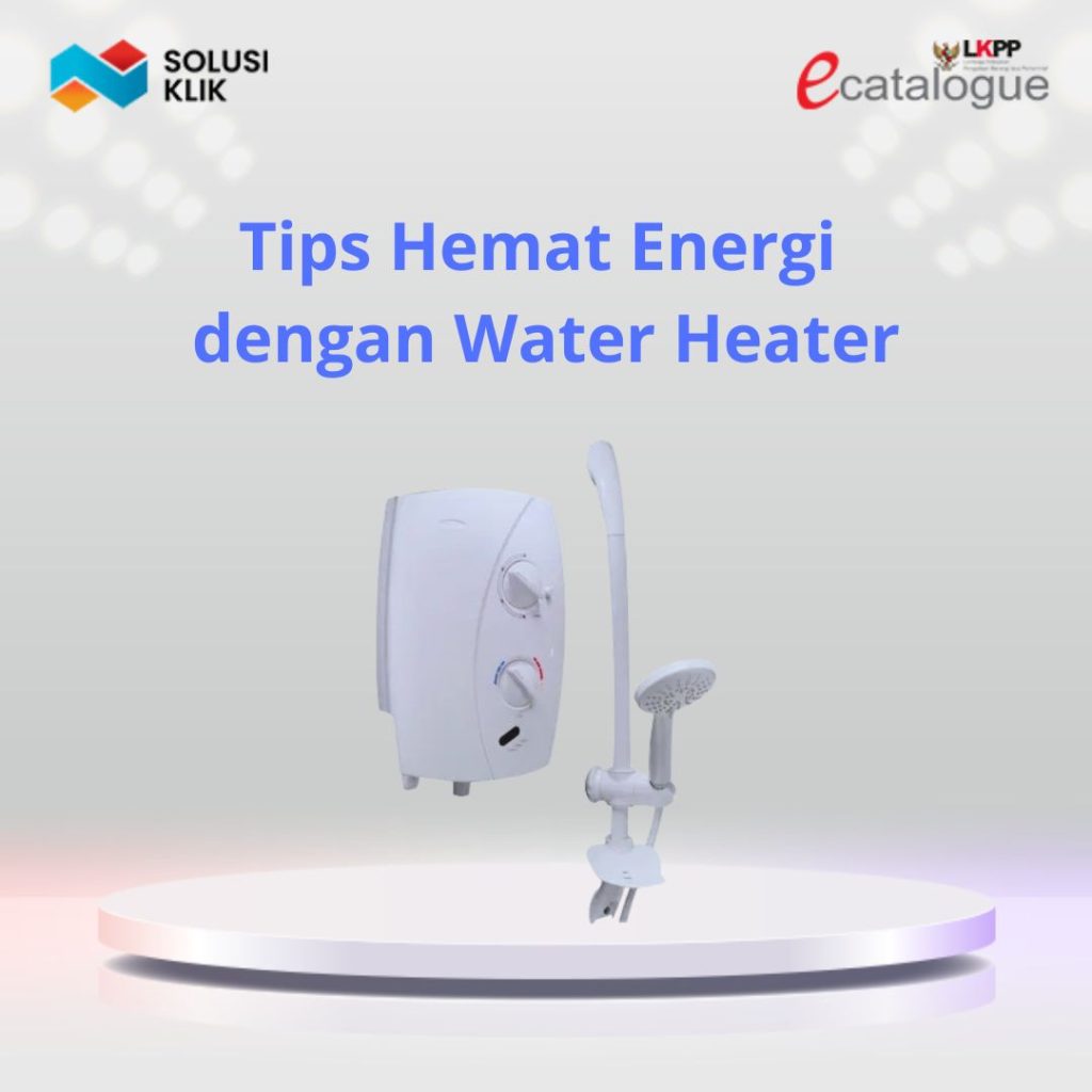 Tips Hemat Energi dengan Water Heater