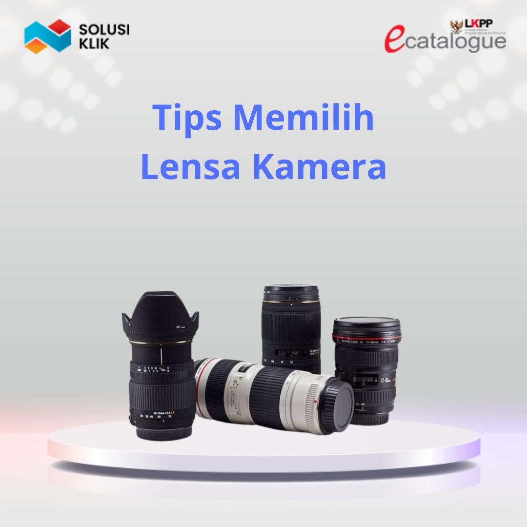 Tips Memilih dan Fitur Utama Lensa Kamera