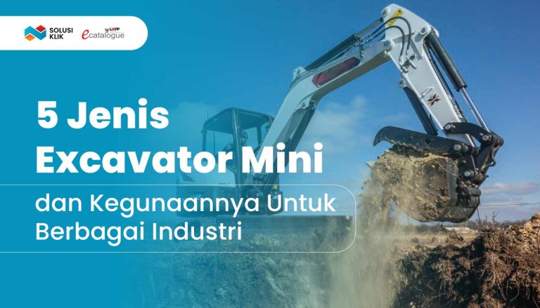 5 Jenis Excavator Mini dan Kegunaannya Untuk Berbagai Industri