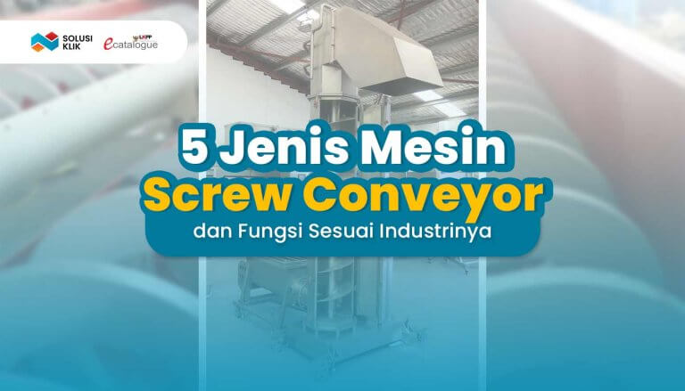 5 Jenis Mesin Screw Conveyor dan Fungsi Sesuai Industrinya