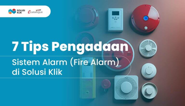 7 Tips Pengadaan Sistem Alarm (Fire Alarm) di Solusi Klik
