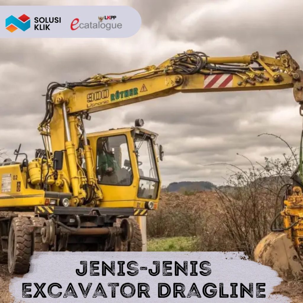 Jenis-Jenis Excavator Dragline
