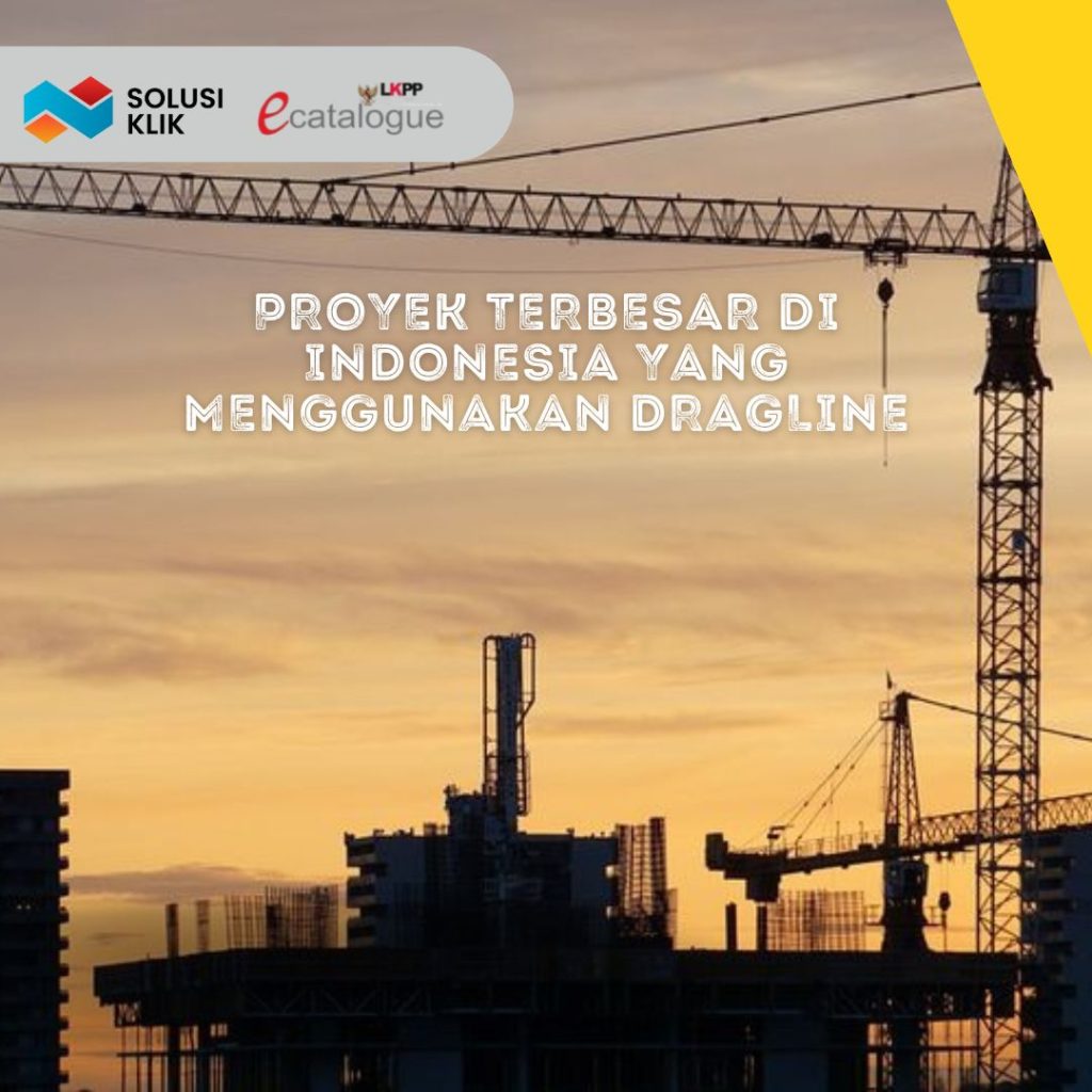 Proyek Terbesar di Indonesia yang Menggunakan Dragline
