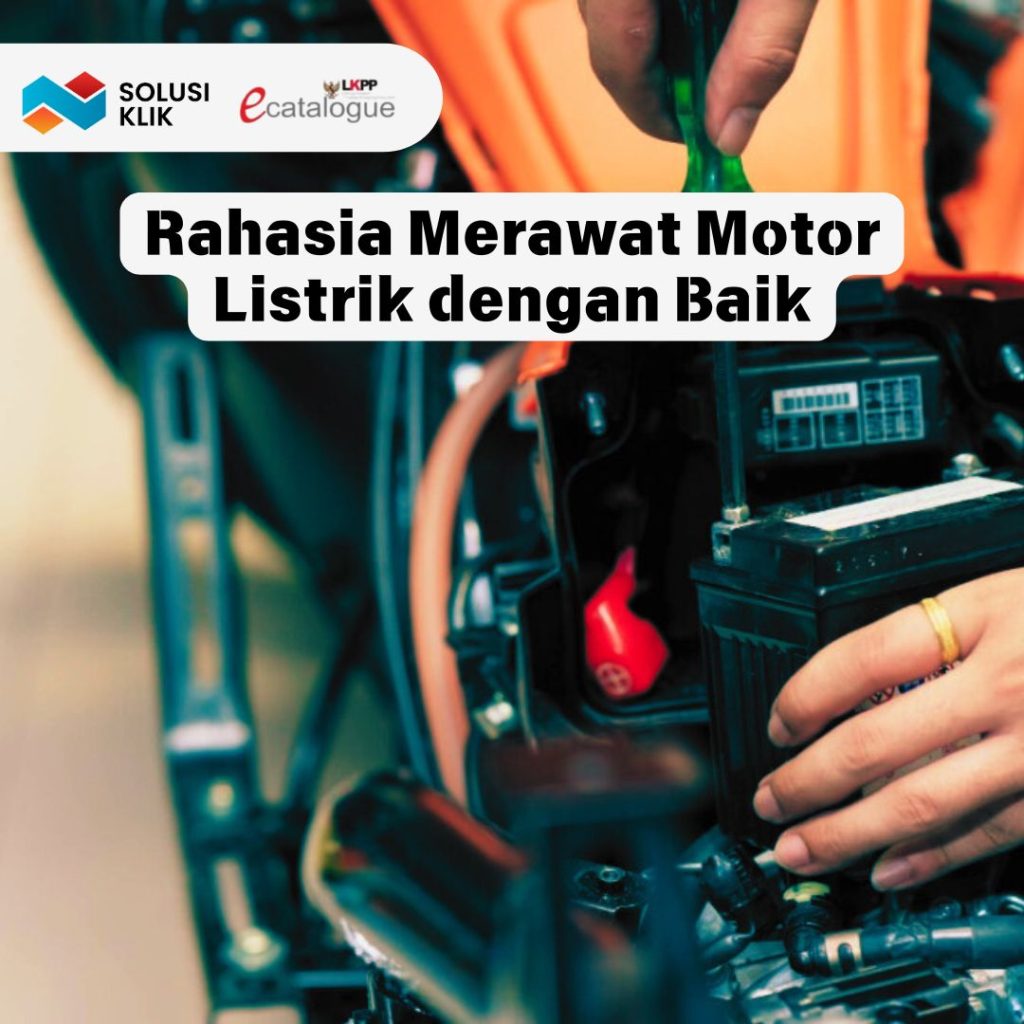 Rahasia Merawat Motor Listrik dengan Baik