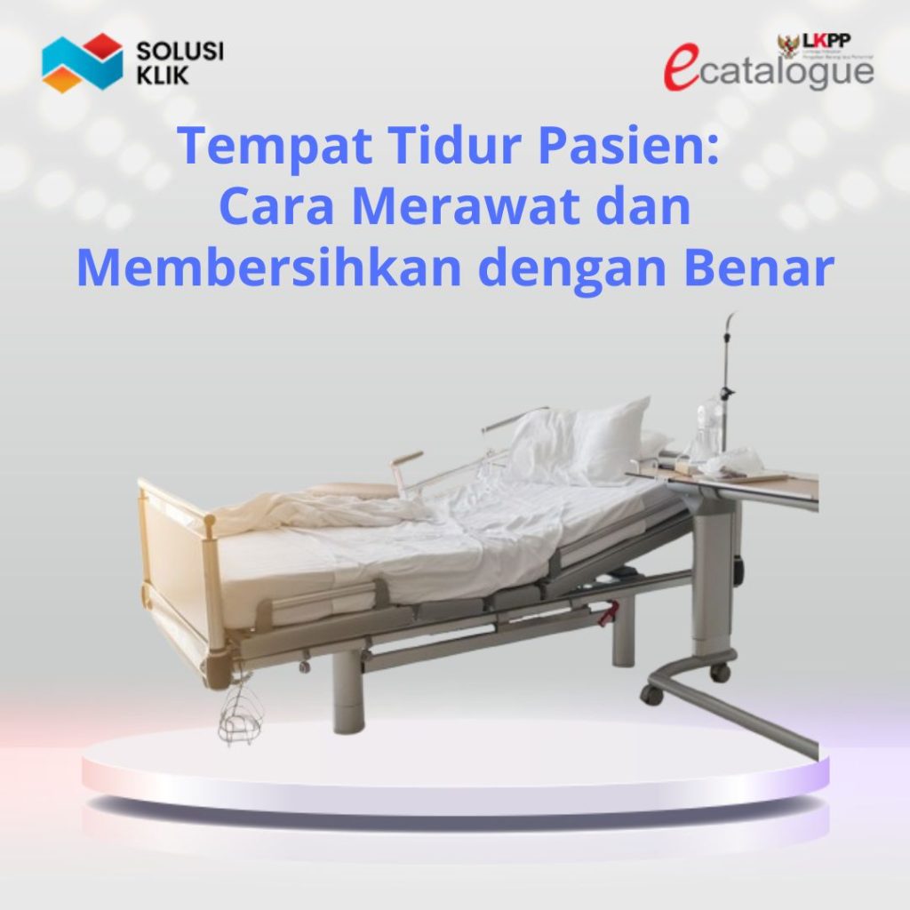 Tempat Tidur Pasien: Cara Merawat dan Membersihkan