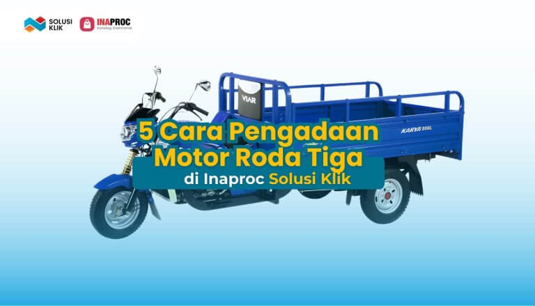 5 Cara Pengadaan Motor Roda Tiga di Inaproc yang Mudah