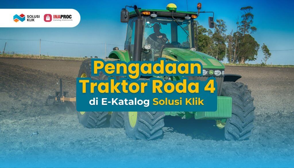 5 Cara Pengadaan Traktor Roda 4 di Inaproc yang Mudah