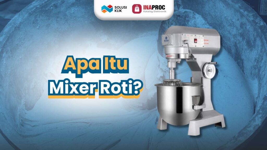 Mixer Roti: 5 Solusi Efisien untuk Produksi Roti Berkualitas