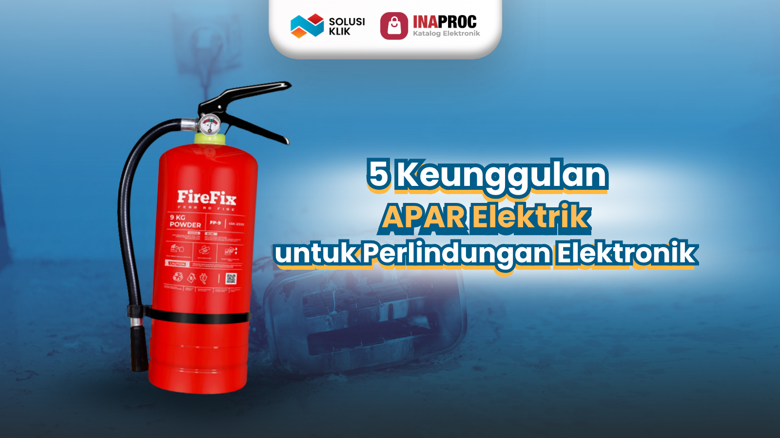 5 Keunggulan APAR Elektrik untuk Perlindungan Elektronik