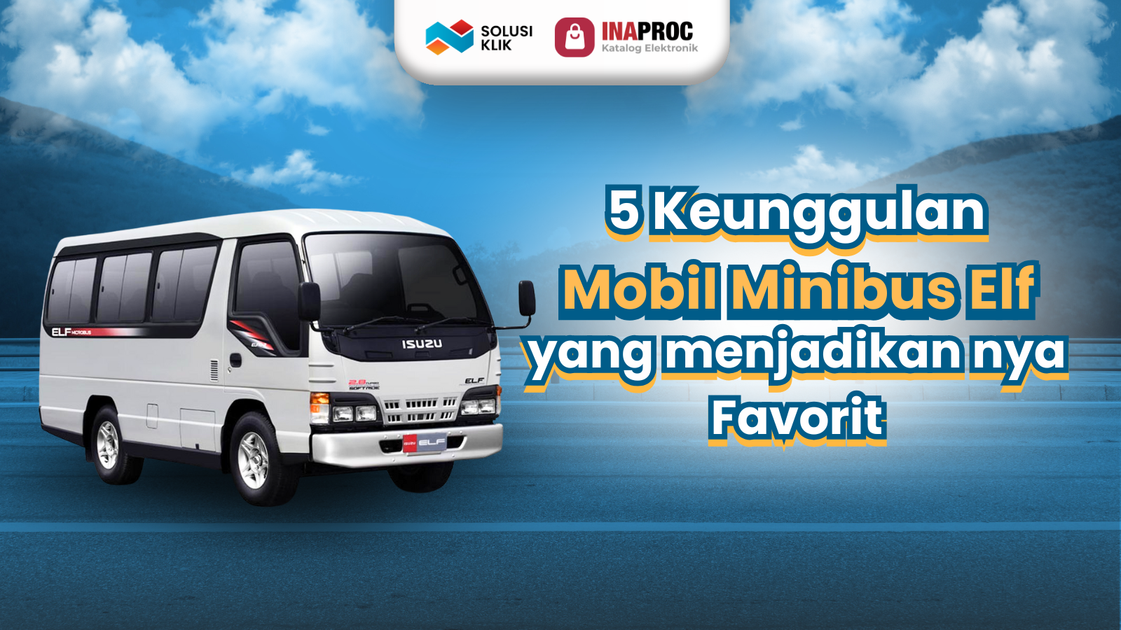 5 Keunggulan Mobil Minibus Elf yang menjadikan nya Favorit
