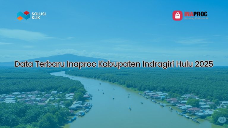 Data Terbaru Inaproc Kabupaten Indragiri Hulu 2025