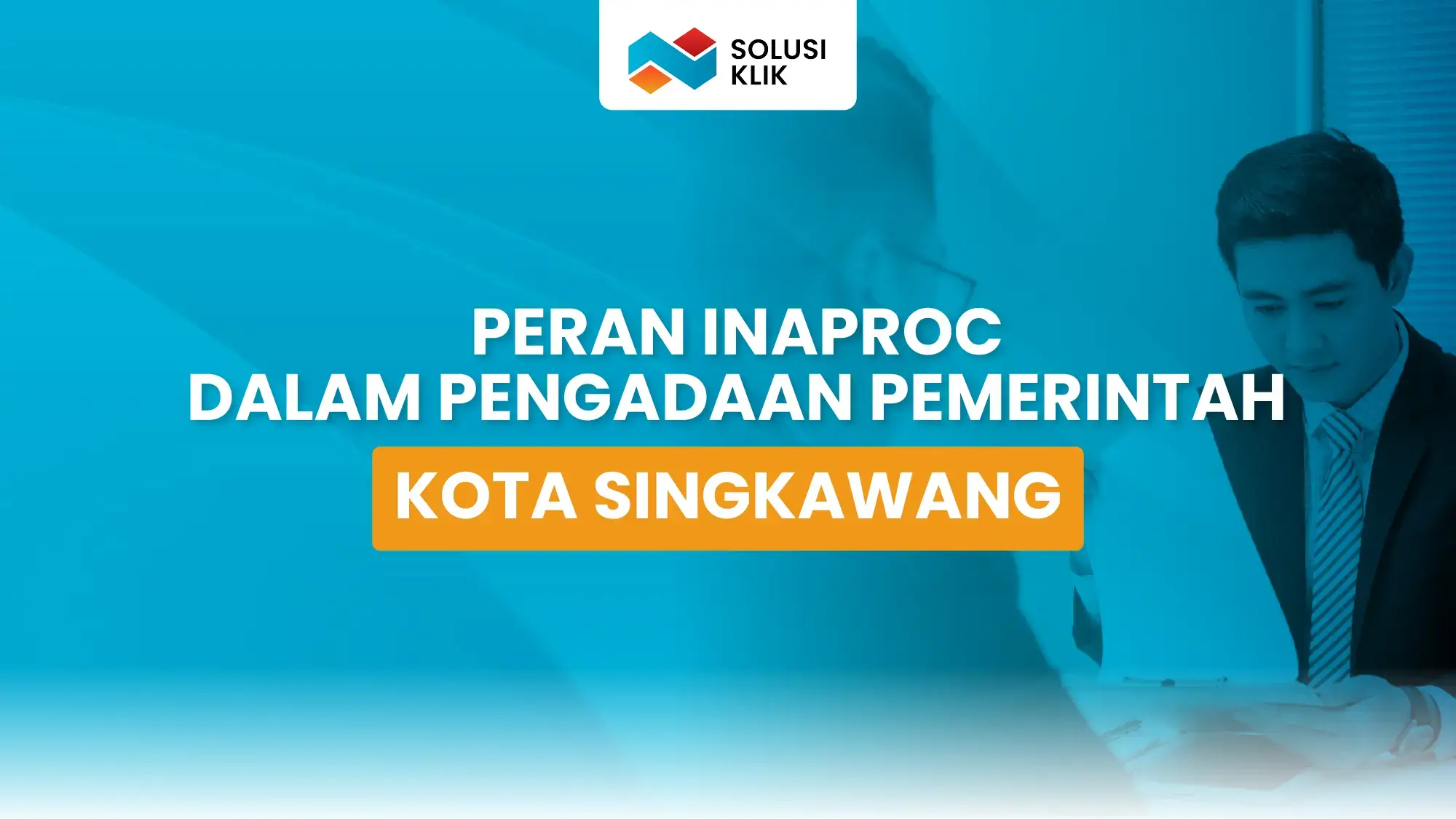 Artikel Mengenai Peran Inaproc Dalam Pengadaan Pemerintah Kota Singkawang