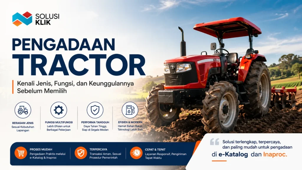 Pelajari pengadaan tractor secara lengkap mulai dari jenis, fungsi, hingga performanya. Temukan solusi pengadaan tractor yang mudah, cepat, dan terpercaya