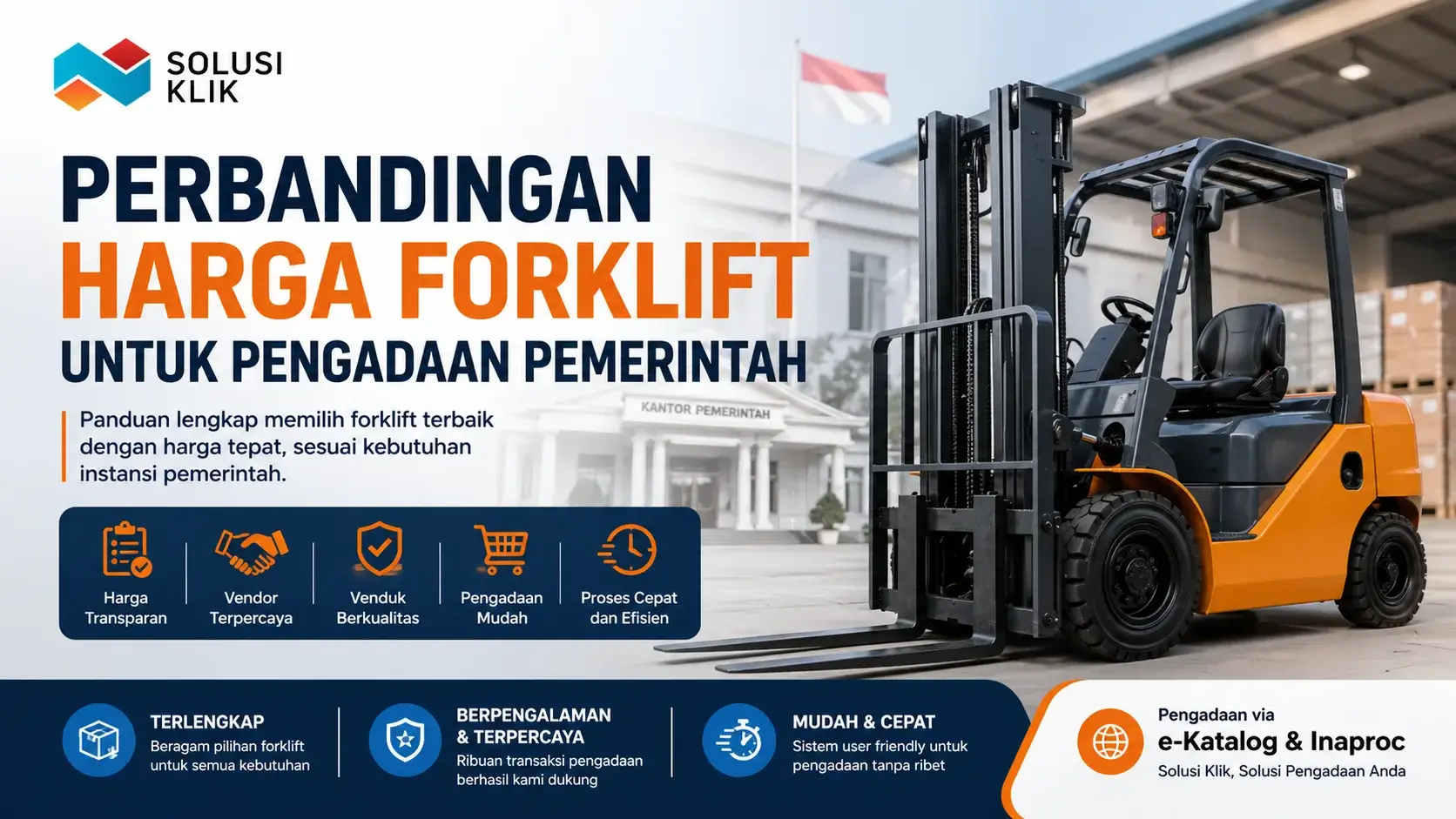 Temukan perbandingan harga forklift terbaru untuk pengadaan pemerintah. Pilih vendor terpercaya melalui e-Katalog & Inaproc bersama Solusi Klik.