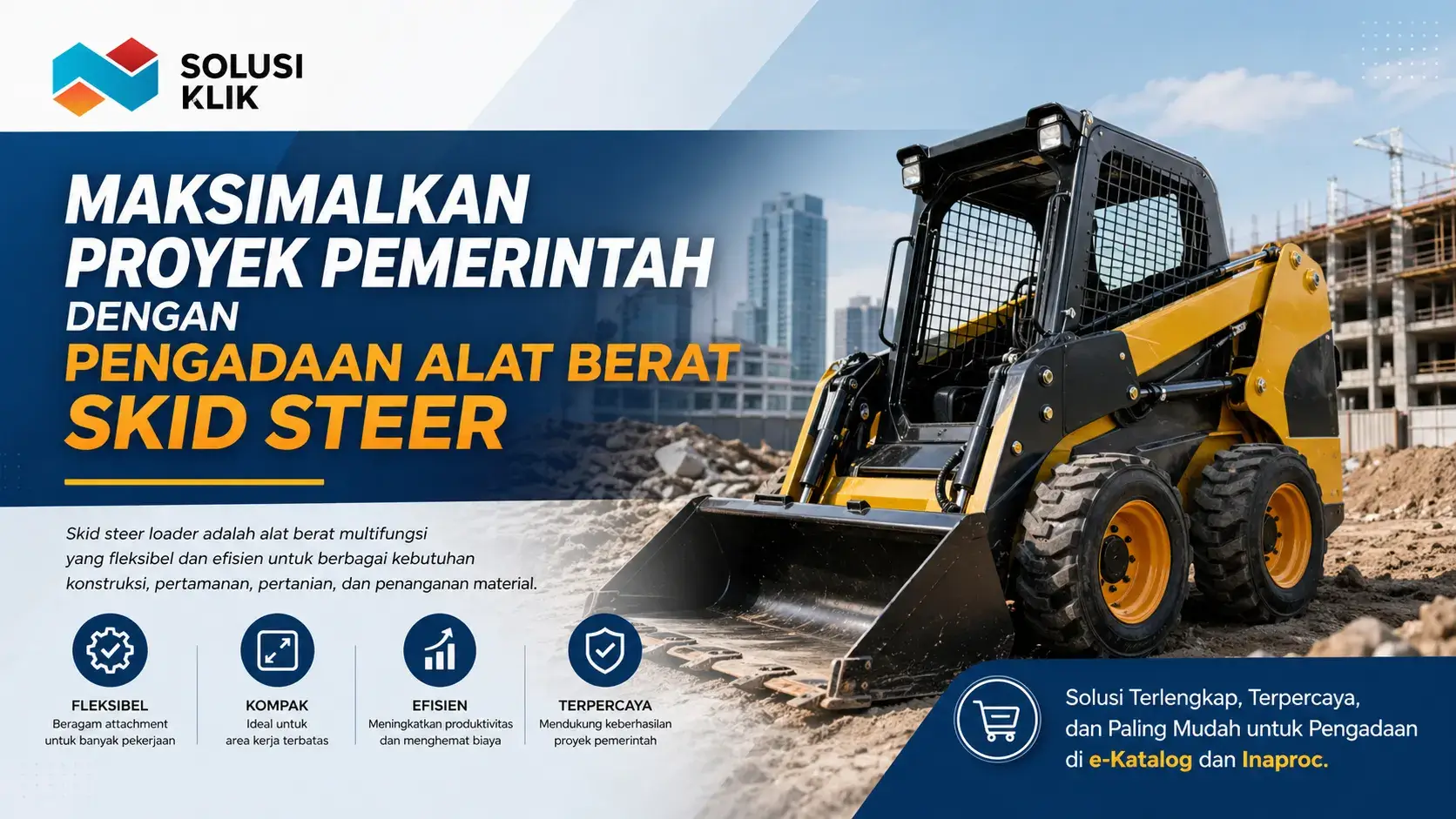Pelajari cara pengadaan alat berat skid steer untuk proyek pemerintah secara efisien dan sesuai regulasi. Temukan solusi lengkap, cepat, dan terpercaya bersama Solusi Klik melalui e-Katalog dan Inaproc.