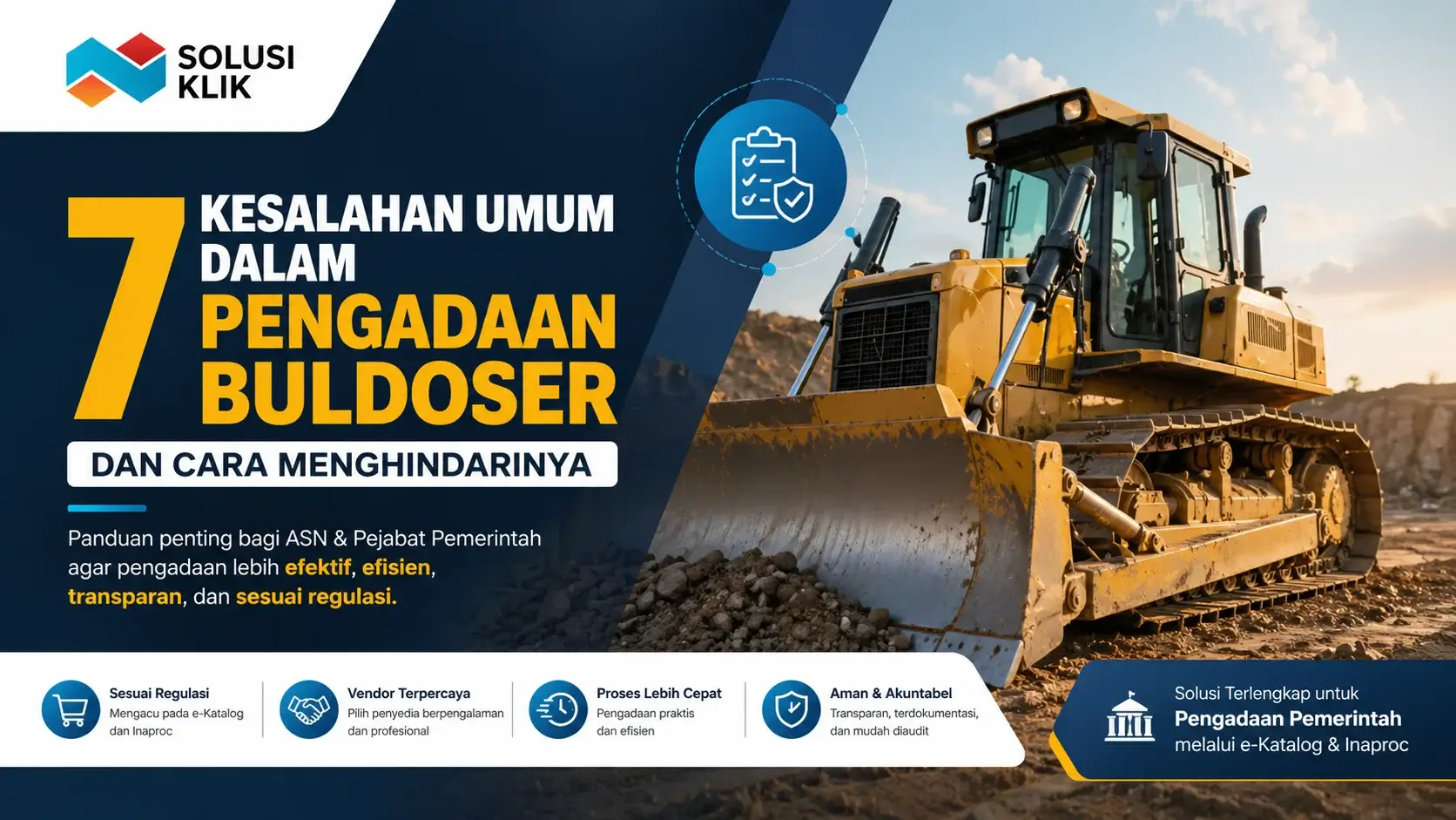 Pengadaan buldoser untuk pemerintah sering terkendala kesalahan umum. Pelajari 7 kesalahan yang harus dihindari serta solusi efektif agar proses pengadaan lebih efisien, transparan, dan sesuai regulasi bersama Solusi Klik.