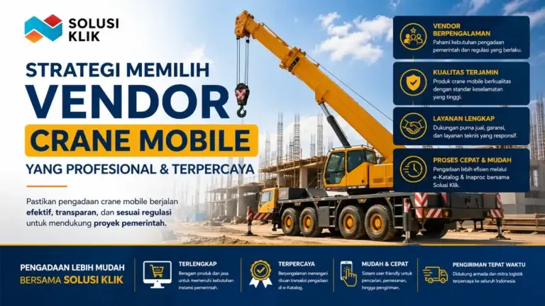 Pengadaan crane mobile untuk pemerintah membutuhkan vendor yang tepat. Pelajari strategi memilih penyedia profesional agar proses lebih efisien, transparan, dan sesuai regulasi bersama Solusi Klik.