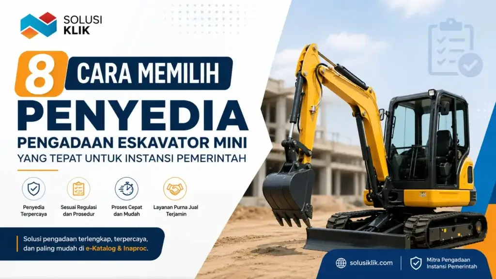 Pengadaan ekskavator mini untuk instansi pemerintah harus tepat penyedia. Pelajari 8 cara memilih vendor terpercaya, sesuai regulasi, cepat, dan efisien
