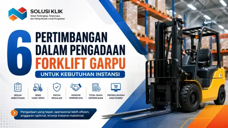 Pelajari 6 pertimbangan penting dalam pengadaan forklift garpu untuk instansi pemerintah. Pastikan efisiensi, tepat spesifikasi, dan sesuai regulasi bersama Solusi Klik.