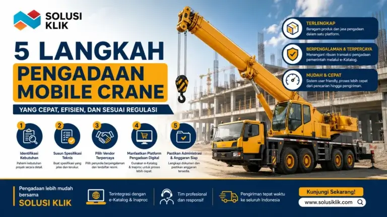 Pengadaan mobile crane untuk pemerintah kini lebih cepat dan efisien. Ikuti 5 langkah praktis memilih vendor, menyusun spesifikasi, dan proses pengadaan sesuai regulasi bersama Solusi Klik.