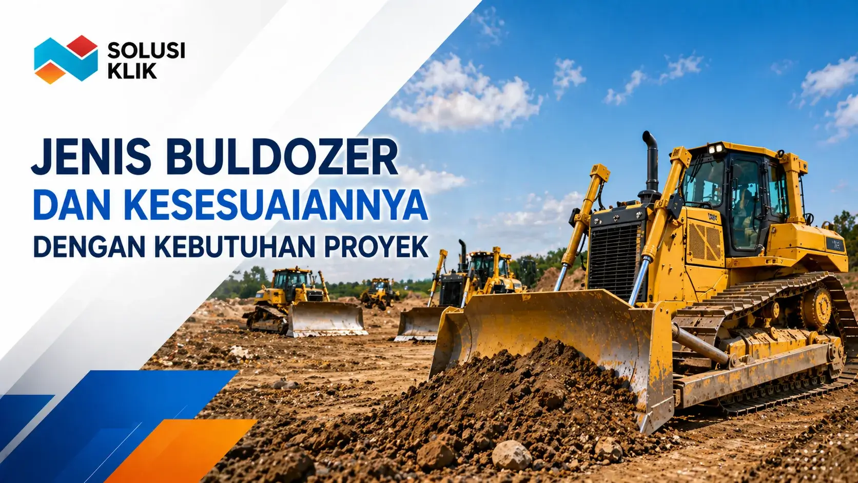 Jenis Buldozer dan Kesesuaiannya dengan Kebutuhan Proyek