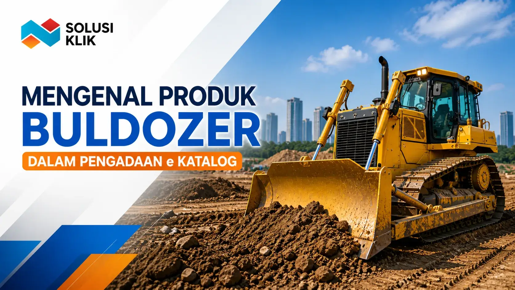 Mengenal Produk Buldozer dalam Pengadaan e Katalog