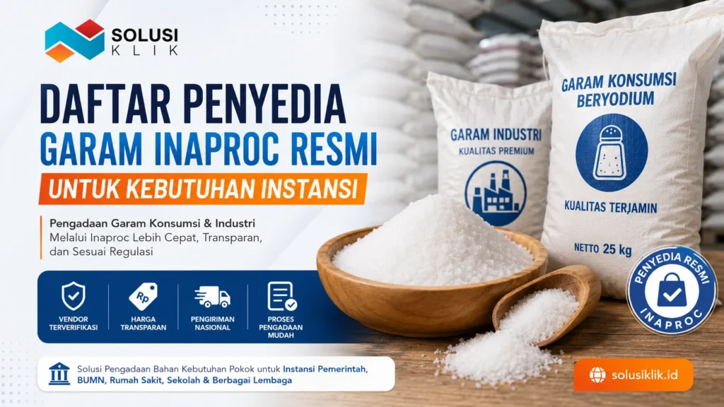 Ilustrasi Gambar Penyedia Garam Inaproc resmi untuk kebutuhan instansi bersama Solusi Klik