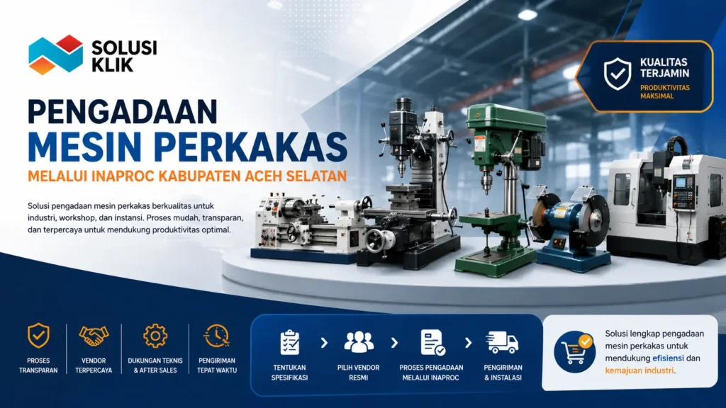 Banner pengadaan mesin perkakas melalui Inaproc Kabupaten Aceh Selatan dengan ilustrasi mesin industri modern untuk mendukung produktivitas dan efisiensi kerja.