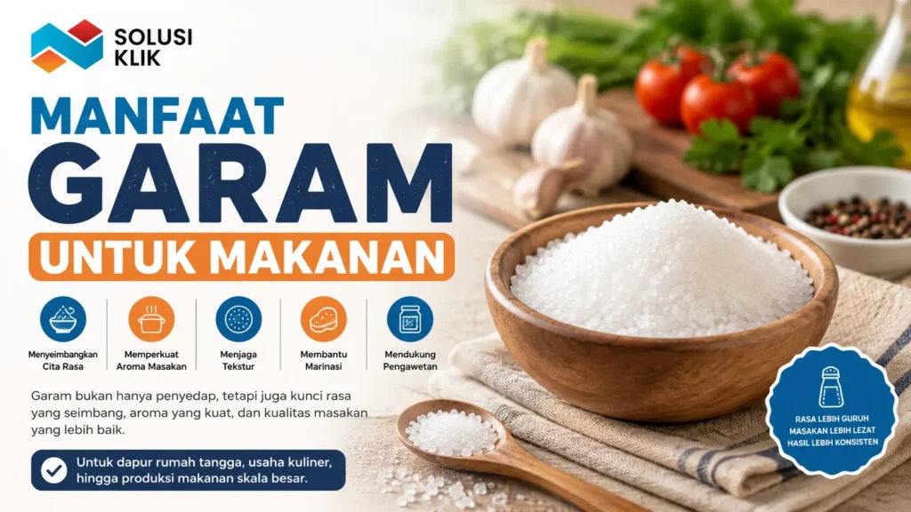 Manfaat garam untuk makanan dalam kebutuhan memasak seperti menyeimbangkan rasa, memperkuat aroma masakan, menjaga tekstur, dan membantu proses pengolahan makanan.
