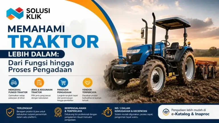 Pengadaan traktor jadi lebih mudah dengan memahami fungsi, jenis, dan prosesnya. Temukan tips memilih vendor dan solusi terbaik bersama Solusi Klik.