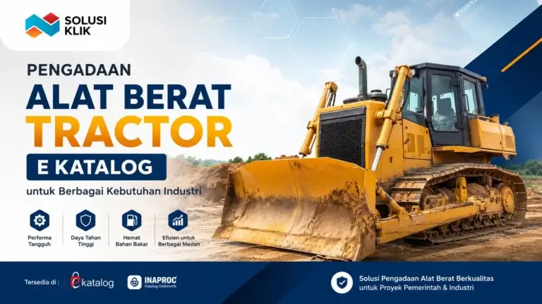 Pengadaan alat berat tractor e katalog untuk berbagai kebutuhan industri bersama Solusi Klik