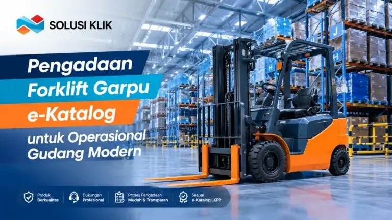Pengadaan forklift garpu e Katalog LKPP untuk kebutuhan operasional gudang modern