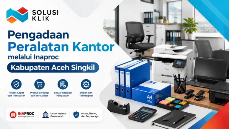 Pengadaan Inaproc Kabupaten Aceh Singkil untuk Peralatan Kantor Pemerintah melalui e-Katalog