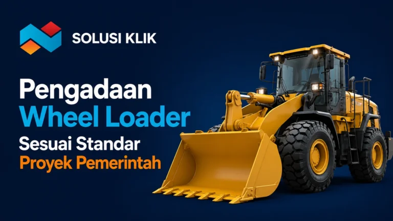 Pengadaan Wheel Loader sesuai standar proyek pemerintah untuk kebutuhan alat berat konstruksi.