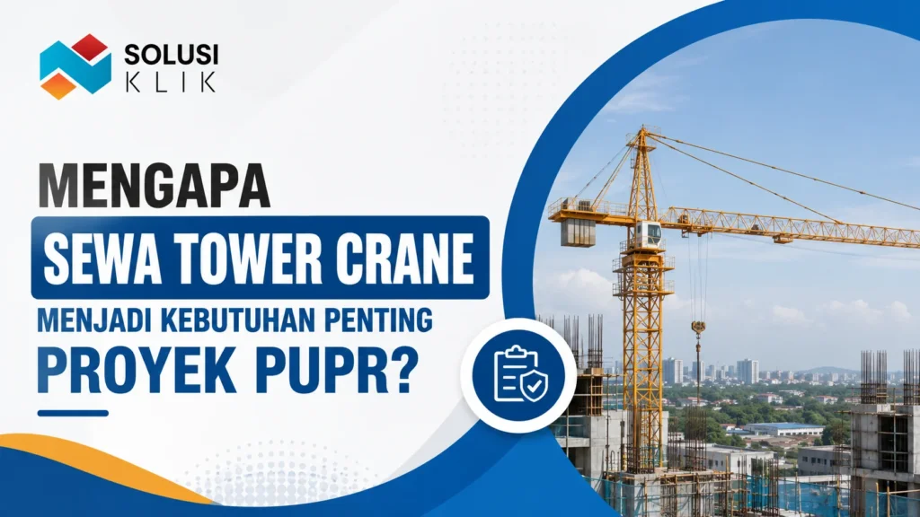 Banner sewa tower crane untuk proyek PUPR dengan logo Solusi Klik dan ilustrasi crane di area konstruksi.