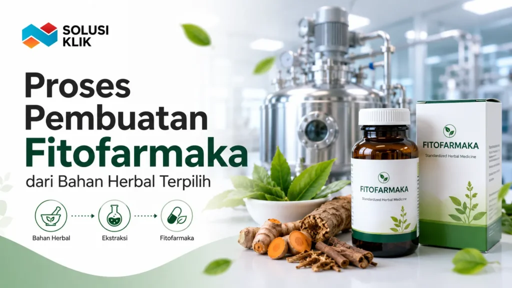 Proses Pembuatan Fitofarmaka dari bahan herbal terpilih menggunakan standar produksi modern