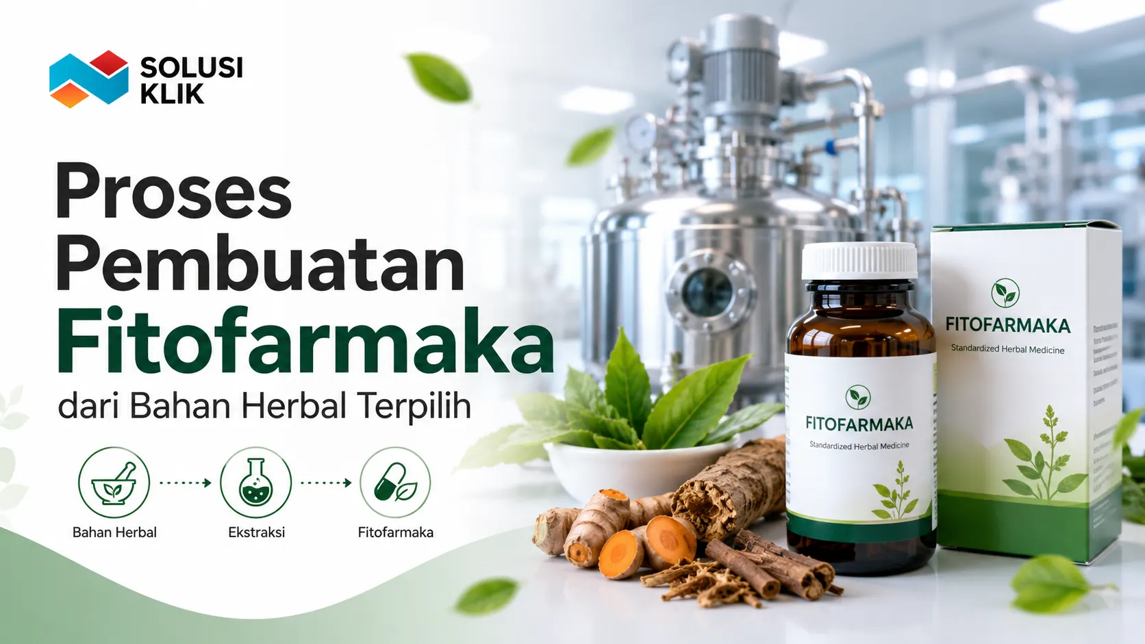 Proses Pembuatan Fitofarmaka dari bahan herbal terpilih menggunakan standar produksi modern