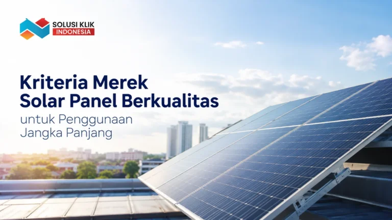 Ilustrasi gambar Kriteria merek solar panel berkualitas untuk penggunaan jangka panjang sebagai solusi energi ramah lingkungan.
