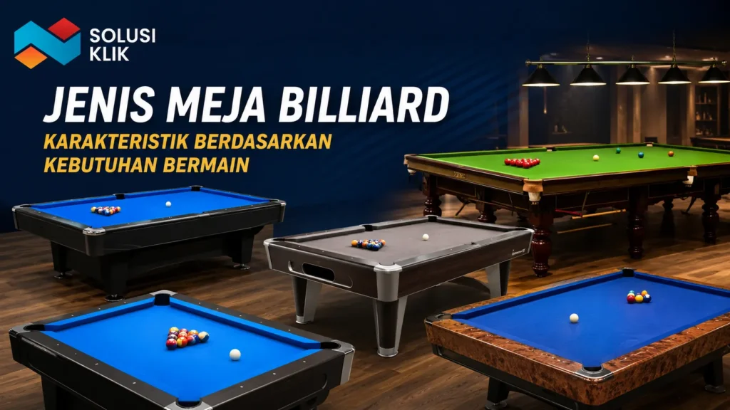 Jenis Meja Billiard berdasarkan kebutuhan bermain untuk rumah, bisnis, dan turnamen